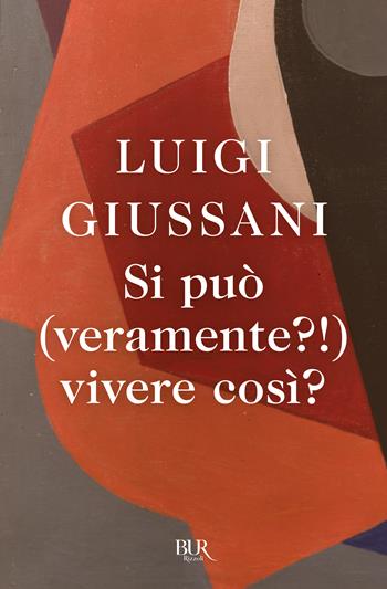 Si può (veramente?!) vivere così? - Luigi Giussani - Libro Rizzoli 1996, BUR Saggi | Libraccio.it