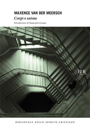 Corpi e anime - Maxence Van der Meersch - Libro Rizzoli 1997, BUR I libri dello spirito cristiano | Libraccio.it