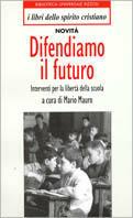 Difendiamo il futuro - Mario Mauro - Libro Rizzoli 1998, I libri dello spirito cristiano | Libraccio.it