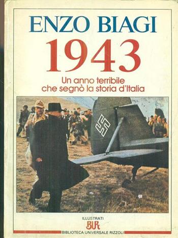 1943. Un anno terribile che segnò la storia - Enzo Biagi - Libro Rizzoli 1993, BUR Illustrati | Libraccio.it