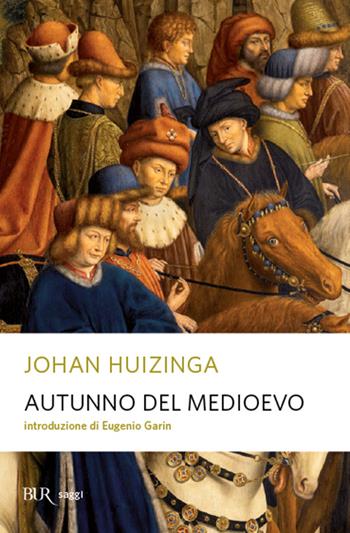 Autunno del Medioevo - Johan Huizinga - Libro Rizzoli 1998, BUR La Scala. Saggi | Libraccio.it