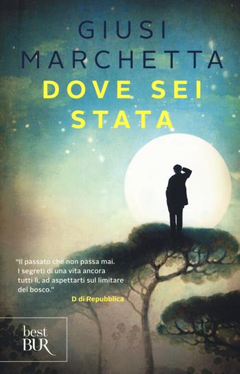 Dove sei stata - Giusi Marchetta - Libro Rizzoli 2019, BUR Best BUR | Libraccio.it