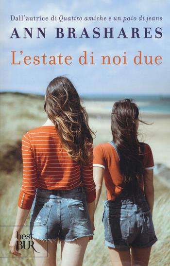 L'estate di noi due - Ann Brashares - Libro Rizzoli 2019, BUR Best BUR | Libraccio.it
