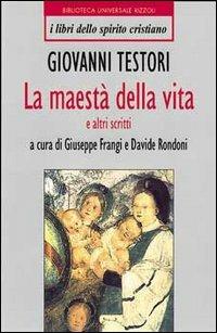 Maestà della vita e altri scritti - Giovanni Testori - Libro Rizzoli 1998, BUR I libri dello spirito cristiano | Libraccio.it