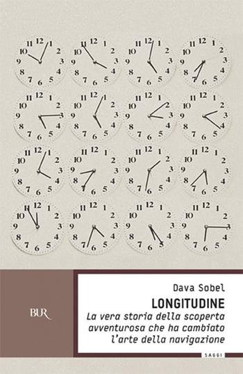 Longitudine. La vera storia della scoperta avventurosa che ha cambiato l'arte della navigazione - Dava Sobel - Libro Rizzoli 1999, BUR La Scala. Saggi | Libraccio.it