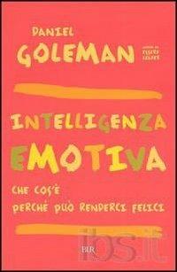 Intelligenza emotiva. Che cos'è, perché può renderci felici - Daniel Goleman - Libro Rizzoli 1999, BUR La Scala. Saggi | Libraccio.it