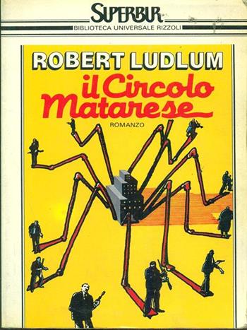 Circolo Matarese - Robert Ludlum - Libro Rizzoli 1986, Superbur | Libraccio.it