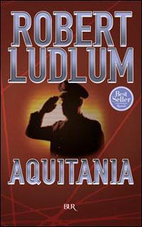 Aquitania - Robert Ludlum - Libro Rizzoli 1987, BUR Superbur | Libraccio.it