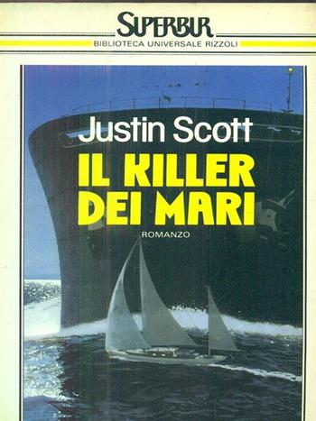 Il killer dei mari - Justin Scott - Libro Rizzoli 1988, Superbur | Libraccio.it