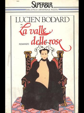 La valle delle rose - Lucien Bodard - Libro Rizzoli 1995, Superbur | Libraccio.it