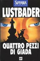 Quattro pezzi di giada - Eric Van Lustbader - Libro Rizzoli 1989, Superbur | Libraccio.it