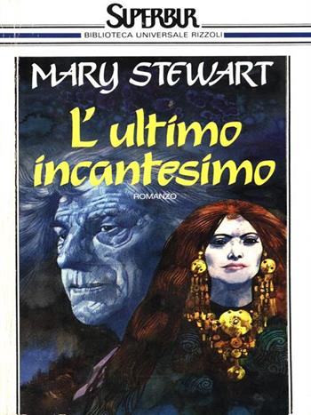 L'ultimo incantesimo - Mary Stewart - Libro Rizzoli 1989, Superbur | Libraccio.it