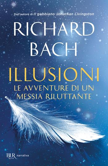 Illusioni. Le avventure di un Messia riluttante - Richard Bach - Libro Rizzoli 1989, BUR Superbur | Libraccio.it