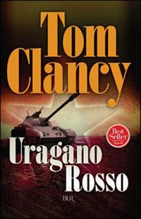 Uragano rosso - Tom Clancy - Libro Rizzoli 1989, BUR Superbur | Libraccio.it