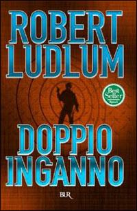 Doppio inganno - Robert Ludlum - Libro Rizzoli 1990, BUR Superbur | Libraccio.it