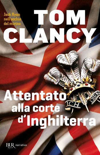 Attentato alla corte d'Inghilterra - Tom Clancy - Libro Rizzoli 1991, BUR Superbur | Libraccio.it