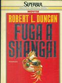 Fuga a Shangai - Robert L. Duncan - Libro Rizzoli 2000, Superbur | Libraccio.it