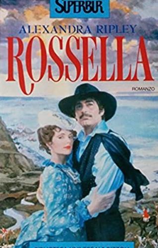 Rossella. Il seguito di Via col vento di Margaret Mitchell - Alexandra Ripley - Libro Rizzoli 1993, Superbur | Libraccio.it