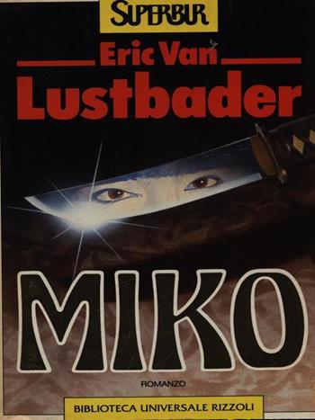Miko - Eric Van Lustbader - Libro Rizzoli 1993, Superbur | Libraccio.it