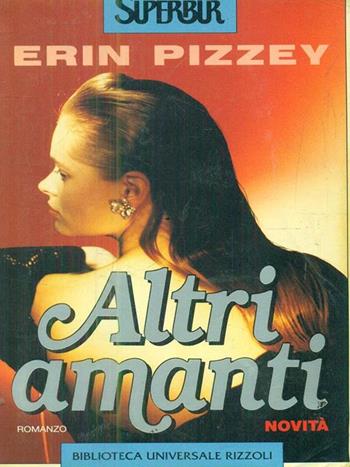 Altri amanti - Erin Pizzey - Libro Rizzoli 1993, Superbur | Libraccio.it