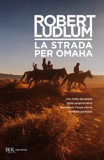La strada per Omaha - Robert Ludlum - Libro Rizzoli 1994, BUR Superbur | Libraccio.it