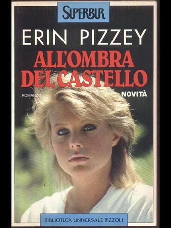 All'ombra del castello - Erin Pizzey - Libro Rizzoli 1995, Superbur | Libraccio.it