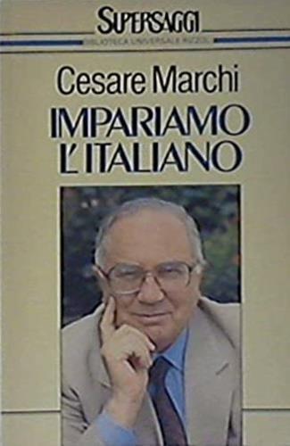 Impariamo l'italiano - Cesare Marchi - Libro Rizzoli 1990, BUR Supersaggi | Libraccio.it