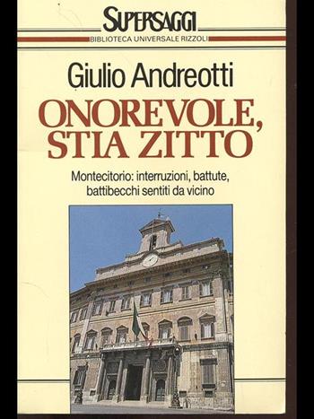 Onorevole stia zitto - Giulio Andreotti - Libro Rizzoli 1989, BUR Supersaggi | Libraccio.it