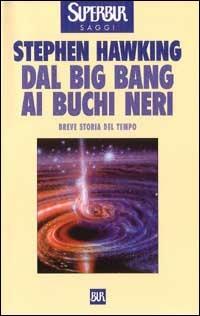 Dal big bang ai buchi neri. Breve storia del tempo - Stephen Hawking - Libro Rizzoli 1990, BUR Supersaggi | Libraccio.it
