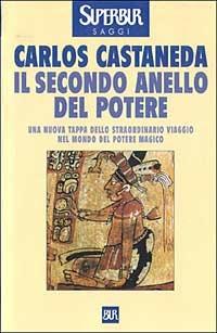 Il secondo anello del potere - Carlos Castaneda - Libro Rizzoli 1990, BUR Supersaggi | Libraccio.it