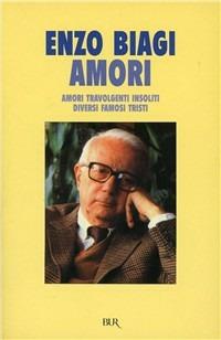 Amori - Enzo Biagi - Libro Rizzoli 1990, BUR Supersaggi | Libraccio.it