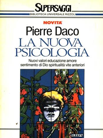 La nuova psicologia - Pierre Daco - Libro Rizzoli 1990, BUR Supersaggi | Libraccio.it