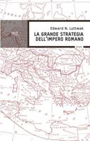 La grande strategia dell'impero romano - Edward N. Luttwak - Libro Rizzoli 1991, BUR Supersaggi | Libraccio.it