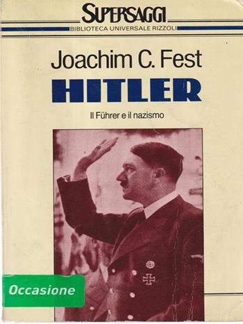 Hitler. Il Führer e il nazismo - Joachim C. Fest - Libro Rizzoli 1997, BUR Supersaggi | Libraccio.it