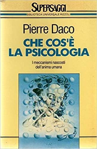 Che cos'è la psicologia - Pierre Daco - Libro Rizzoli 1991, BUR Supersaggi | Libraccio.it