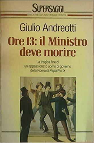 Ore 13: il ministro deve morire - Giulio Andreotti - Libro Rizzoli 1991, BUR Supersaggi | Libraccio.it