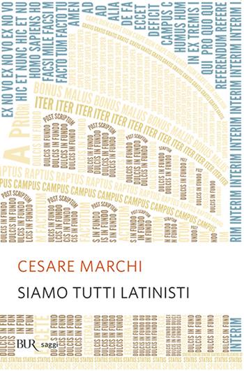 Siamo tutti latinisti - Cesare Marchi - Libro Rizzoli 1992, BUR Supersaggi | Libraccio.it