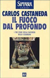Il fuoco dal profondo - Carlos Castaneda - Libro Rizzoli 1992, BUR Supersaggi | Libraccio.it