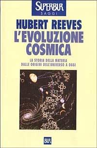 L'evoluzione cosmica - Hubert Reeves - Libro Rizzoli 1993, BUR Supersaggi | Libraccio.it