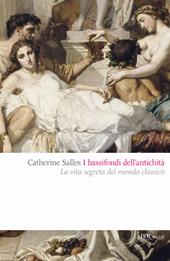 I bassifondi dell'antichità. Prostitute, ladri, schiavi, gladiatori: dietro lo scenario eroico del mondo classico