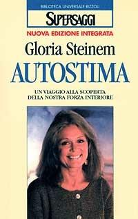 Autostima - Gloria Steinem - Libro Rizzoli 1993, BUR Supersaggi | Libraccio.it