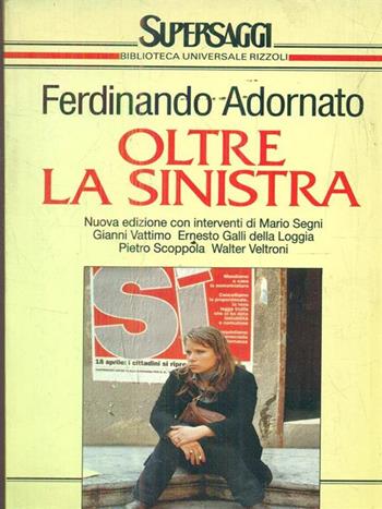 Oltre la Sinistra - Ferdinando Adornato - Libro Rizzoli 2000, BUR Supersaggi | Libraccio.it