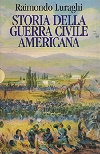 Storia della guerra civile americana - Raimondo Luraghi - Libro Rizzoli 1994, BUR Supersaggi | Libraccio.it