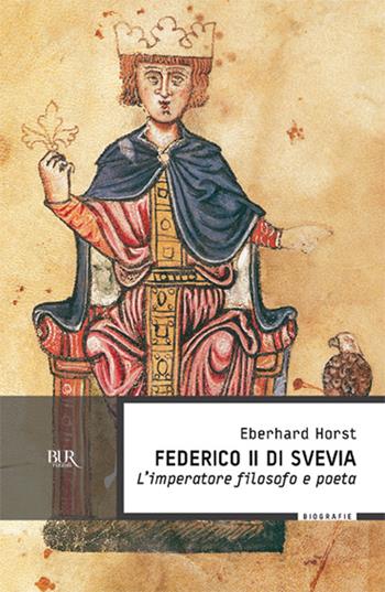 Federico II di Svevia - Eberhard Horst - Libro Rizzoli 1994, BUR Supersaggi | Libraccio.it