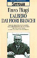 L'albero dai fiori bianchi - Enzo Biagi - Libro Rizzoli 1996, BUR Supersaggi | Libraccio.it