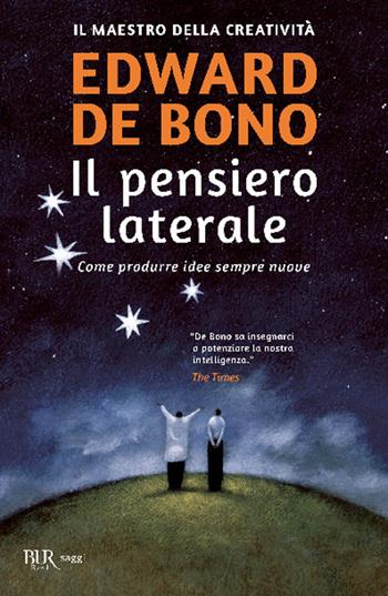 Il pensiero laterale. Come produrre idee sempre nuove - Edward De Bono - Libro Rizzoli 2000, BUR Superbur benessere | Libraccio.it
