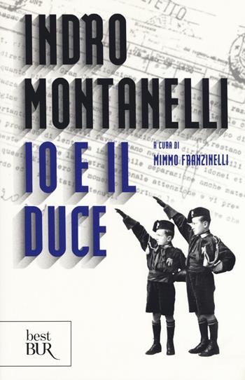 Io e il duce - Indro Montanelli - Libro Rizzoli 2019, BUR Best BUR | Libraccio.it