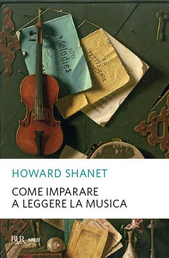 Come imparare a leggere la musica - Howard Shanet - Libro Rizzoli 2002, BUR Superbur manuali | Libraccio.it