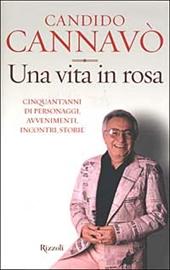 Una vita in rosa. Cinquant'anni di personaggi, avvenimenti, incontri, storie