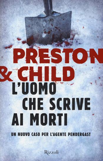 L'uomo che scrive ai morti. Un nuovo caso per l'agente Pendergast - Douglas Preston, Lincoln Child - Libro Rizzoli 2019 | Libraccio.it